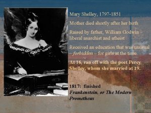 Mary Shelley 1797 1851 Mother died shortly after