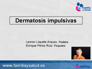 Dermatosis impulsivas Leonor Liquete Arauzo Pediatra Enrique Prez