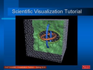 Scientific Visualization Tutorial IST Scientific Visualization Tutorial Spring