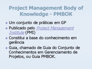 Project Management Body of Knowledge PMBOK n n