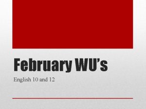 February WUs English 10 and 12 v I