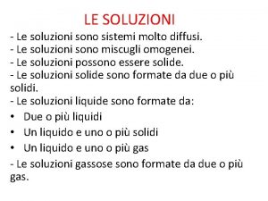 LE SOLUZIONI Le soluzioni sono sistemi molto diffusi