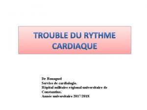 Dr Bouaguel Service de cardiologie Hpital militaire rgional