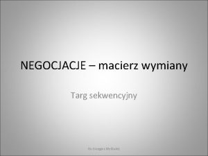 NEGOCJACJE macierz wymiany Targ sekwencyjny By Grzegorz Myliwiec