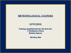METEOROLOGICAL COURSES OFFICERS Training establishment for the first