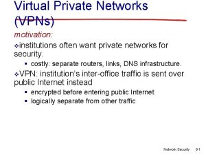 Virtual Private Networks VPNs motivation vinstitutions often want