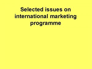 Selected issues on international marketing programme Designing the