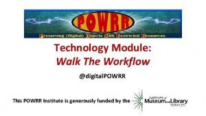 Technology Module Walk The Workflow digital POWRR This