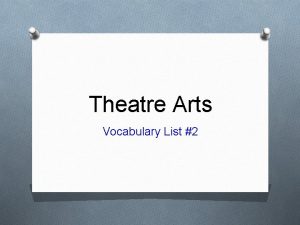 Theatre Arts Vocabulary List 2 August 21 25