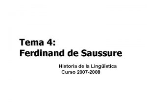 Tema 4 Ferdinand de Saussure Historia de la