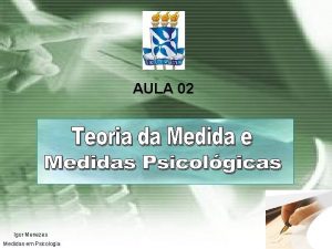 AULA 02 Igor Menezes Medidas em Psicologia O