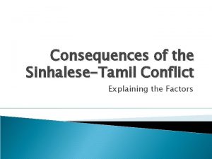 Consequences of the SinhaleseTamil Conflict Explaining the Factors