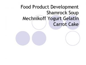 Food Product Development Shamrock Soup Mechnikoff Yogurt Gelatin