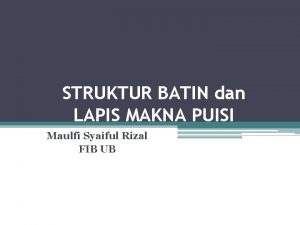 STRUKTUR BATIN dan LAPIS MAKNA PUISI Maulfi Syaiful