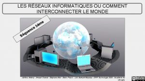 LES RSEAUX INFORMATIQUES OU COMMENT INTERCONNECTER LE MONDE