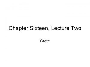 Chapter Sixteen Lecture Two Crete Archaeology and Cretan