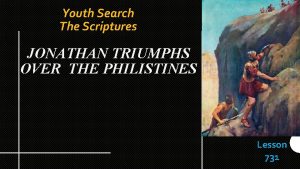 Youth Search The Scriptures JONATHAN TRIUMPHS OVER THE