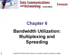 Chapter 6 Bandwidth Utilization Multiplexing and Spreading 1