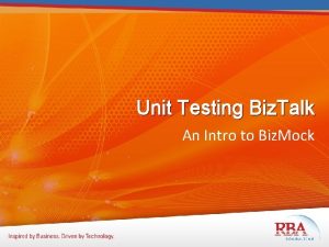 Unit Testing Biz Talk An Intro to Biz