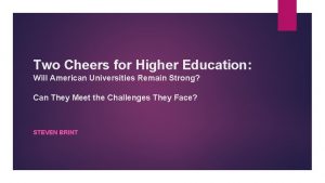 Two Cheers for Higher Education Will American Universities