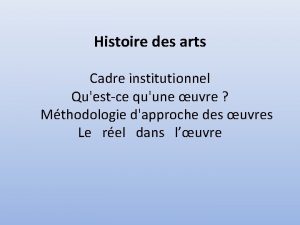 Histoire des arts Cadre institutionnel Questce quune uvre