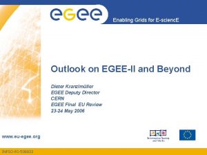 Enabling Grids for Escienc E Outlook on EGEEII