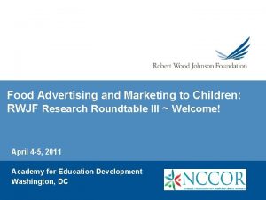 Food Advertising and Marketing to Children RWJF Research
