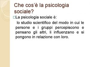 Che cos la psicologia sociale La psicologia sociale