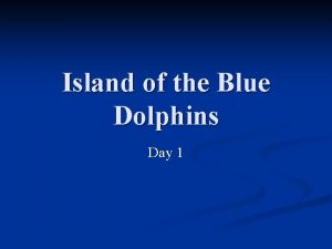 Island of the Blue Dolphins Day 1 Background