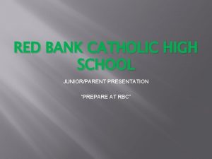 RED BANK CATHOLIC HIGH SCHOOL JUNIORPARENT PRESENTATION PREPARE