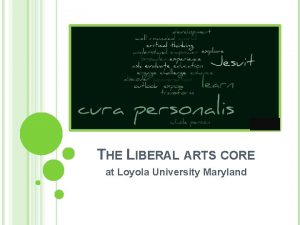 THE LIBERAL ARTS CORE at Loyola University Maryland