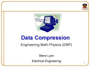 Data Compression Engineering Math Physics EMP Steve Lyon