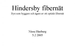 Hindersby fibernt Byn som byggare och gare av