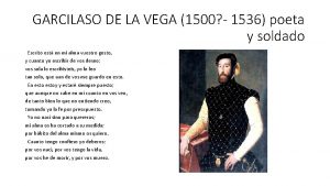 GARCILASO DE LA VEGA 1500 1536 poeta y