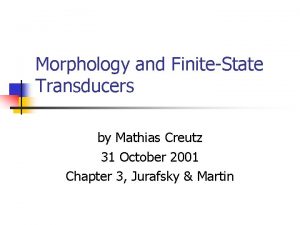 Morphology and FiniteState Transducers by Mathias Creutz 31