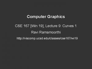 Computer Graphics CSE 167 Win 19 Lecture 9