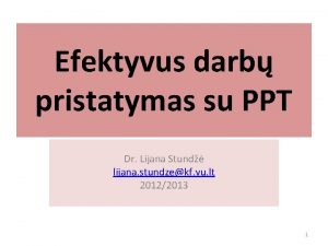 Efektyvus darb pristatymas su PPT Dr Lijana Stund