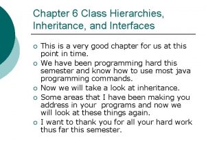 Chapter 6 Class Hierarchies Inheritance and Interfaces This
