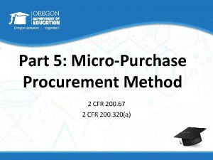 Part 5 MicroPurchase Procurement Method 2 CFR 200