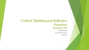 Critical Thinking and Reflective Practices MajB Eds103 Ms