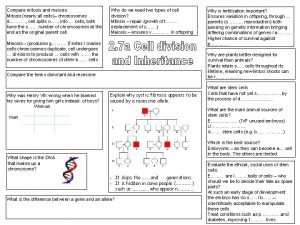 Compare mitosis and meiosis Mitosis nearly all cells