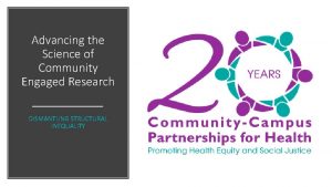 Advancing the Science of Community Engaged Research DISMANTLING