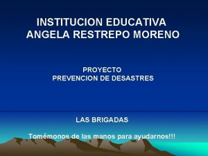 INSTITUCION EDUCATIVA ANGELA RESTREPO MORENO PROYECTO PREVENCION DE