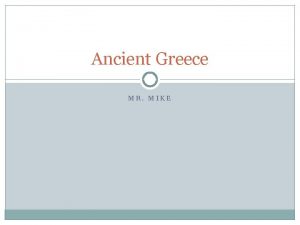 Ancient Greece MR MIKE Ancient Greece Ancient Greece