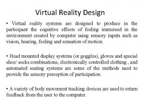 Virtual Reality Design Virtual reality systems are designed