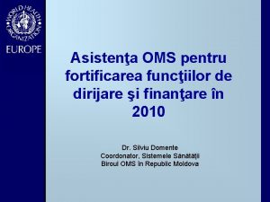 Asistena OMS pentru fortificarea funciilor de dirijare i