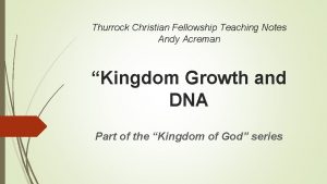 Thurrock Christian Fellowship Teaching Notes Andy Acreman Kingdom