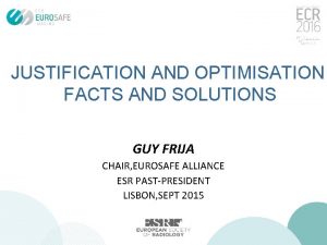 JUSTIFICATION AND OPTIMISATION FACTS AND SOLUTIONS GUY FRIJA