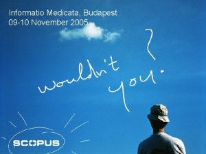 Informatio Medicata Budapest 09 10 November 2005 1