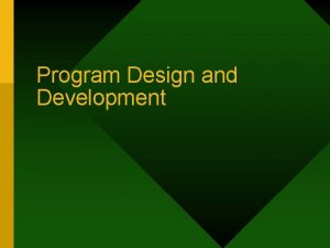 Program Design and Development Steps In Program Development